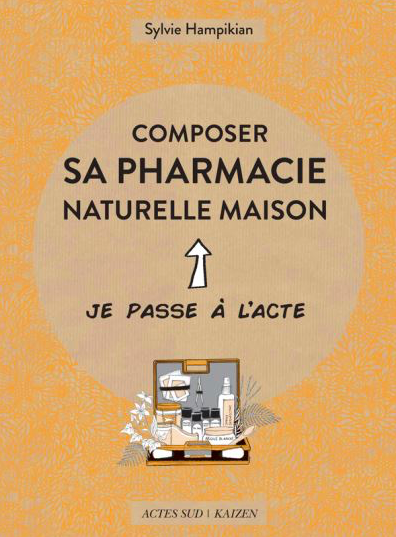 Composer sa pharmacie naturelle maison, c'est possible !