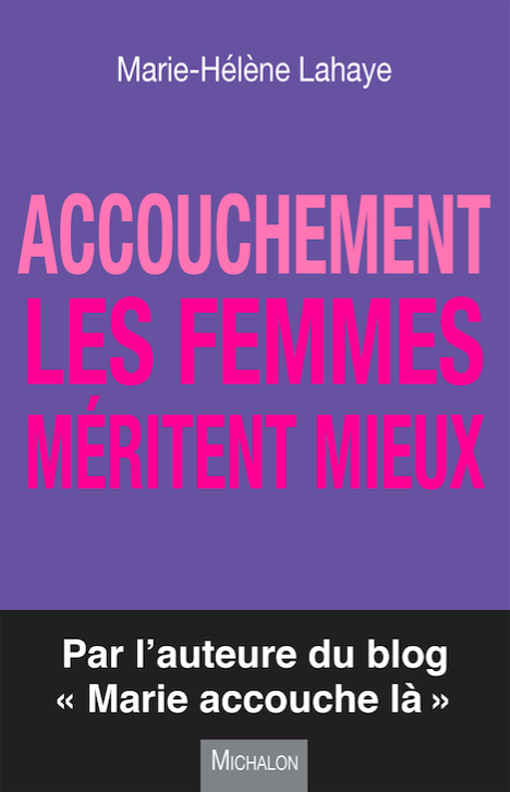 Accouchement. les femmes méritent mieux