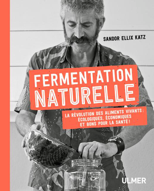 Fermentation naturelle. La révolution des aliments vivants