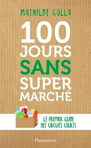 100 jours sans supermarché, Le premier guide des circuits courts
