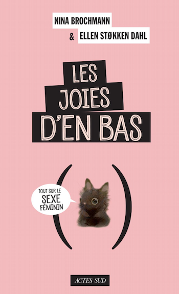 les joies d'en bas, tout sur le sexe féminin